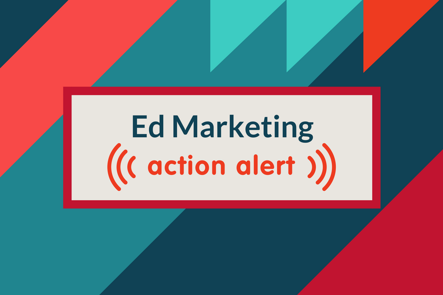 Education Marketing Action Alert