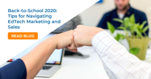 Back-to-School 2020: Tips for Navigating EdTech Marketing and Sales