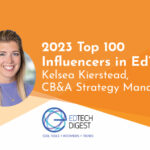 EdTech Digest Names CB&A Strategy Manager Kelsea Kierstead a 2023 Top 100 Influencer in EdTech